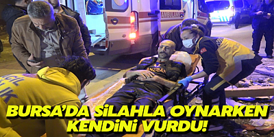 Bursa'da Silahla Oynarken Kendisini Vurdu